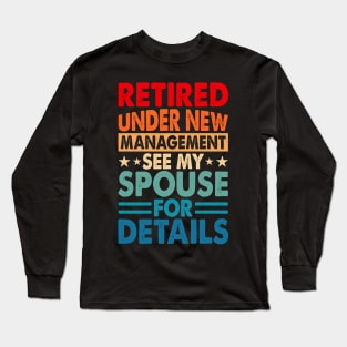 Retired Under New Management See Spouse For Details T shirt For Women T-Shirt Long Sleeve T-Shirt